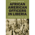 African American Officers in Liberia: A Pestiferous Rotation, 1910-1942