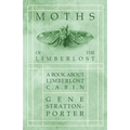 Moths of the Limberlost - A Book about Limberlost Cabin