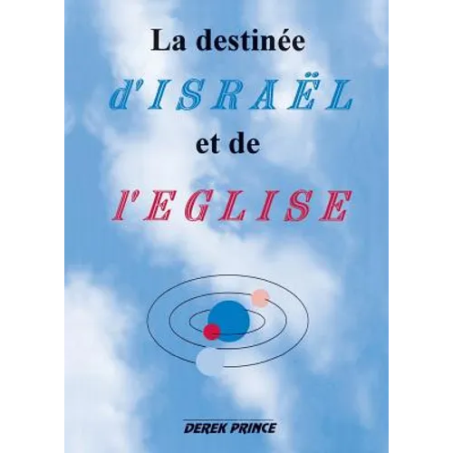 The Destiny of Israel and the Church - FRENCH