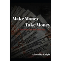 Make Money, Take Money: A Tale From The Hill