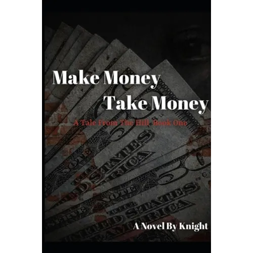 Make Money, Take Money: A Tale From The Hill