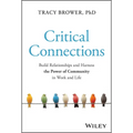 Critical Connections: Build Relationships and Harness the Power of Community in Work and Life