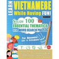 Learn Vietnamese While Having Fun! - For Beginners: EASY TO INTERMEDIATE - STUDY 100 ESSENTIAL THEMATICS WITH WORD SEARCH PUZZLES - VOL.1 - Uncover Ho