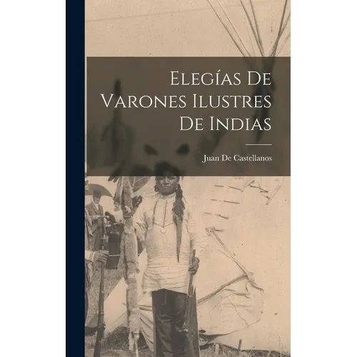 Elegías De Varones Ilustres De Indias