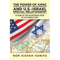 The Power of Aipac (American-Israel Public Affairs Committee) and U.S.-Israel Special Relationship: Future of the Palestinian State in the Middle East