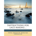 Instructions for Lace Making ..
