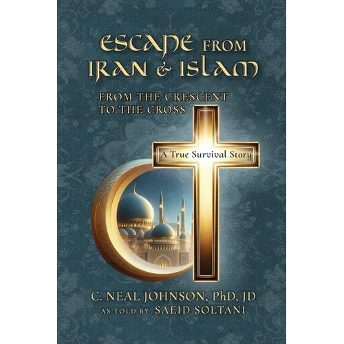 Escape From Iran & Islam: From the Crescent to the Cross