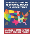 1000+ word searches to show you around the United States learn all 50 State Capitals, largest cities and towns!!!: Large Print 8.5x11 format - 65 page