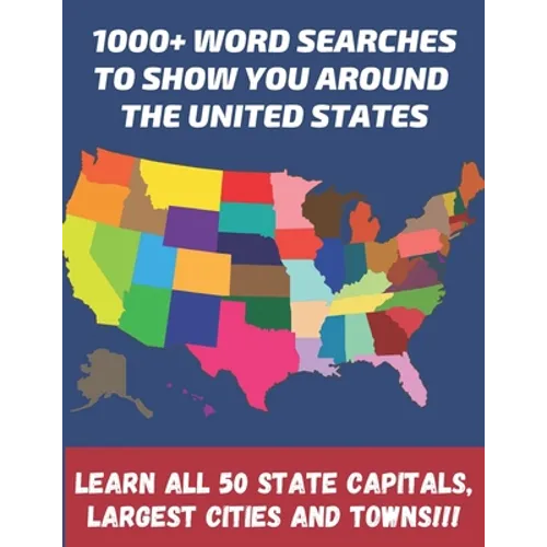 1000+ word searches to show you around the United States learn all 50 State Capitals, largest cities and towns!!!: Large Print 8.5x11 format - 65 page