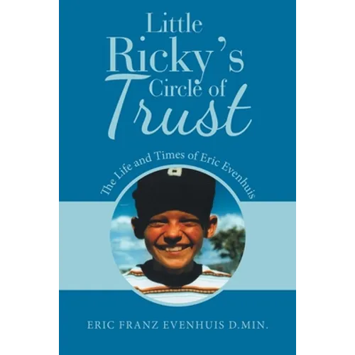 Little Ricky's Circle of Trust: The Life and Times of Eric Evenhuis