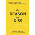 The Reason We Kiss: A Revelation of Health through SYNTROPY, the Affection-Infection Connection.