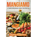 Mangiamo: Mediterranean Family Recipes