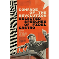 Comrade of the Revolution: Selected Speeches of Fidel Castro
