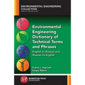 Environmental Engineering Dictionary of Technical Terms and Phrases: English to Russian and Russian to English