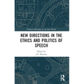 New Directions in the Ethics and Politics of Speech