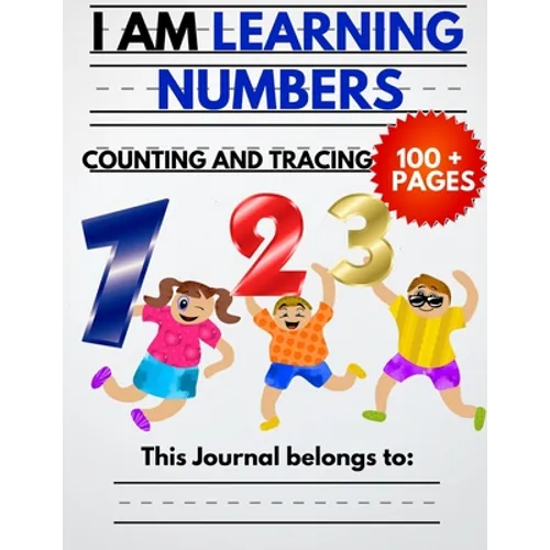 I Am Learning Numbers: Counting And Tracing: The Kindergarten Writing Book For Kids With Animals to Learn How To Count and Trace Numbers With