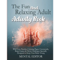 The Fun and Relaxing Adult Activity Book.: With Easy Puzzles, Coloring Pages, Writing Activities, Brain Games & Trivia Challenges Specially Designed t