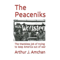 The Peaceniks: The thankless job of trying to keep America out of war