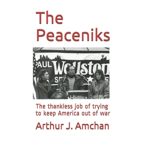 The Peaceniks: The thankless job of trying to keep America out of war
