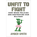 Unfit to Fight: How Woke Policies Are Destroying Our Military