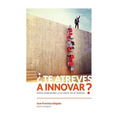 ¿Te atreves a innovar?: Cómo emprender y no morir en el intento