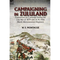 Campaigning in Zululand: Experiences on Campaign During the Zulu War of 1879 with H. M. 94th (North Worcestershire) Regiment