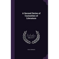 A Second Series of Curiosities of Literature