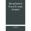 Tables And Formulas For The Use Of U.S. Surveyors And Engineers On Public Land Surveys, A Supplement To The Manual Of Surveying Instructions