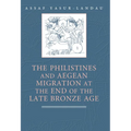 The Philistines and Aegean Migration at the End of the Late Bronze Age