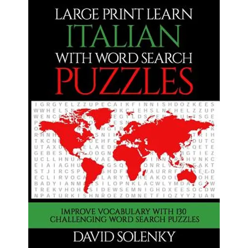 Large Print Learn Italian with Word Search Puzzles: Learn Italian Language Vocabulary with Challenging Easy to Read Word Find Puzzles