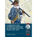 Garrisons and Garrison Warfare in the British Civil Wars, 1638-1653