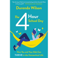 The Four-Hour School Day: How You and Your Kids Can Thrive in the Homeschool Life