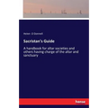 Sacristan's Guide: A handbook for altar societies and others having charge of the altar and sanctuary