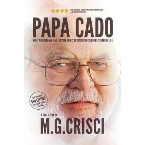 Papa Cado: What An Ordinary Man Learned On His Extraordinary Journey Through Life