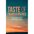 Taste of Transcendence: Sacred Scripture, Stories, & Teachings from the World's Religious Traditions