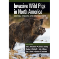 Invasive Wild Pigs in North America: Ecology, Impacts, and Management