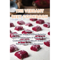 The Vibrant Beet Cookbook