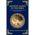 Ancient Aliens in the Bible: Enoch, Giants, and Otherworldly Visitors in Jewish & Christian Lore (Deluxe Hardbound Edition)