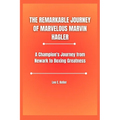 The Remarkable Journey of Marvelous Marvin Hagler: A Champion's Journey from Newark to Boxing Greatness