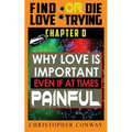 Why Love is Important, Even if at Times Painful: CHAPTER 0 from the 'Find Love or Die Trying' Series. A Short Read.