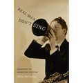 Real Men Don't Sing: Crooning in American Culture