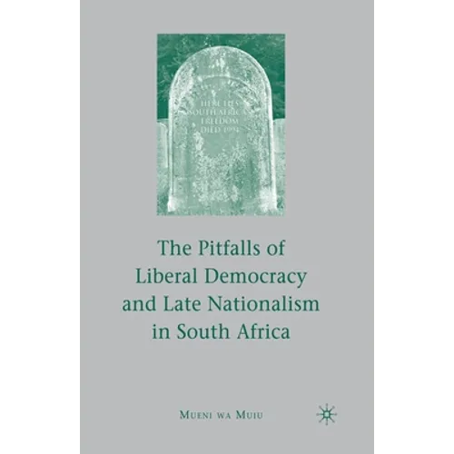 The Pitfalls of Liberal Democracy and Late Nationalism in South Africa