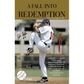 A Fall Into Redemption: A Father's Account of His Son's Remarkable Rise to Baseball Success, A Life Cut Short by Addiction, and His Ultimate Deliveran