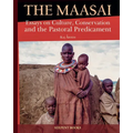 The Maasai - Essays on Culture, Conservation, and the Pastoral Predicament