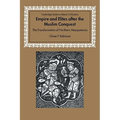 Empire and Elites After the Muslim Conquest: The Transformation of Northern Mesopotamia