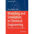 Modeling and Simulation in Chemical Engineering: Project Reports on Process Simulation