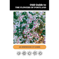 Odd Guide to the Flowers of Portland: An Interpretation of Flowers