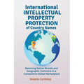 International Intellectual Property Protection of Country Names: Balancing Nation Brands and Geographic Commons in a Competitive Global Marketplace