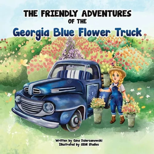 The Friendly Adventures of The Georgia Blue Flower Truck - Paperback