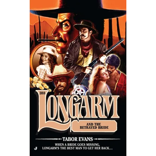 Longarm #388: Longarm #388: Longarm and the Betrayed Bride